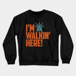 I'm Walking Here! Crewneck Sweatshirt